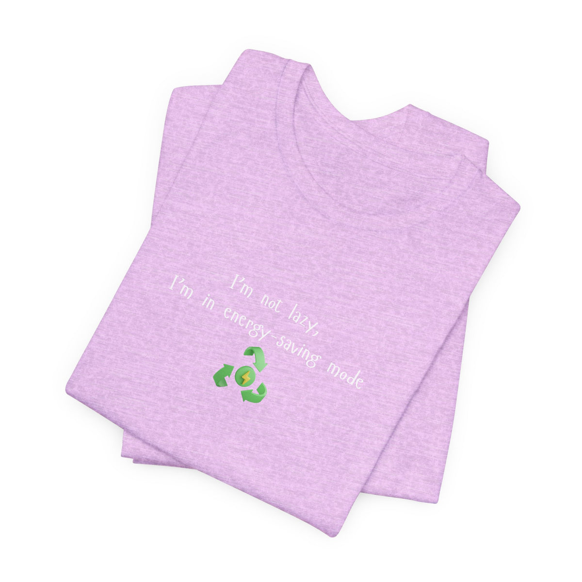 Eco-friendly mock T-shirt with humorous "I’m Not Lazy, I’m an Energy-Saving" print, casual fit, lightweight cotton, printed by Printify.