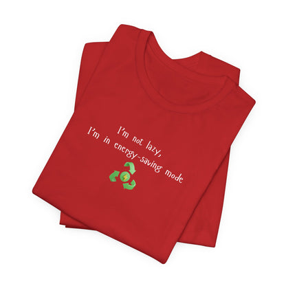 Eco-Friendly Motivational Tee, Casual Shirt, Gift for Nature Lovers, Sustainable Fashion, Funny Quote Top, Everyday Wear