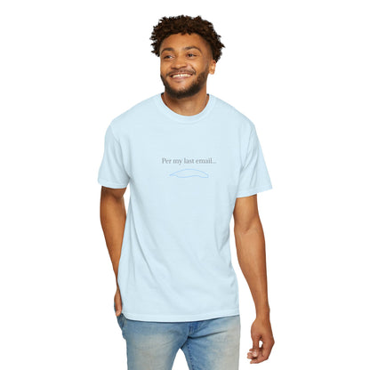 Per my last email T-Shirt | Minimalist Office Humor