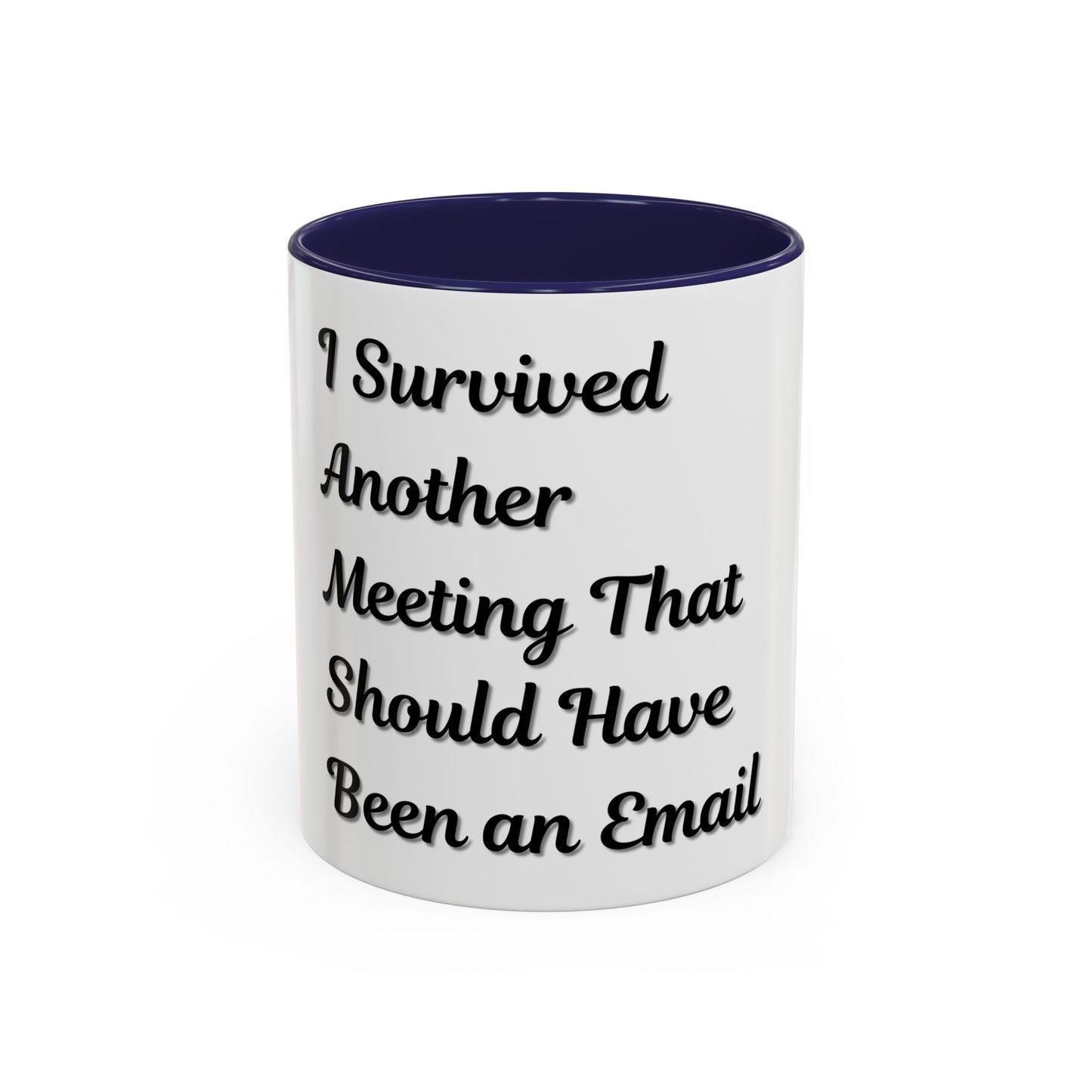 Humorous Coffee Mug - "I Survived Another Meeting That Should Have Been an Email" - TRV