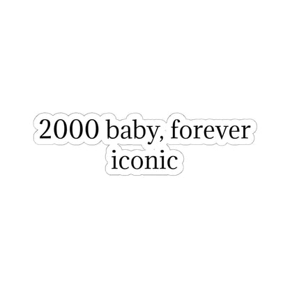 2000 Baby Forever Iconic Sticker — Retro Y2K Quote Kiss-Cut Sticker