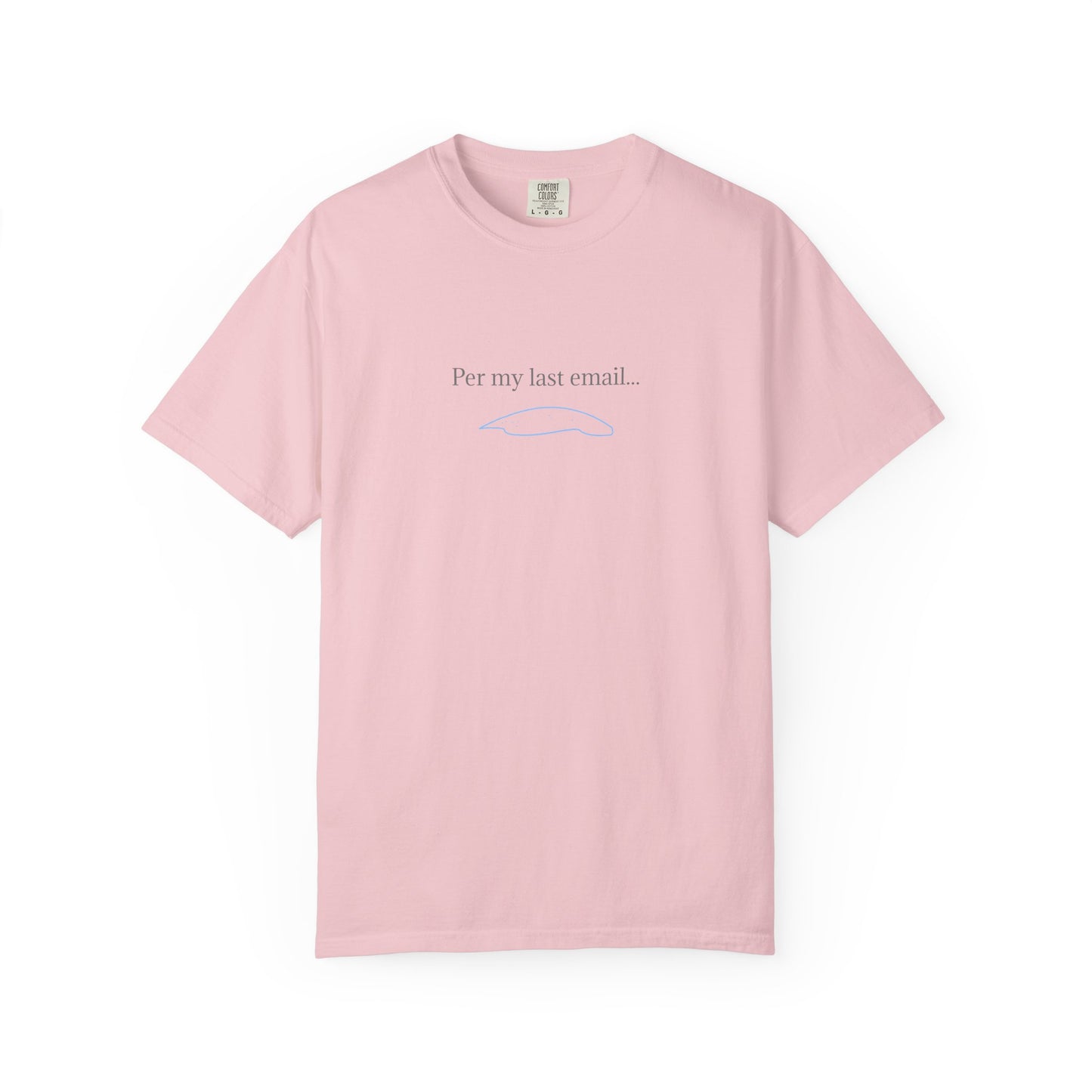 Per my last email T-Shirt | Minimalist Office Humor