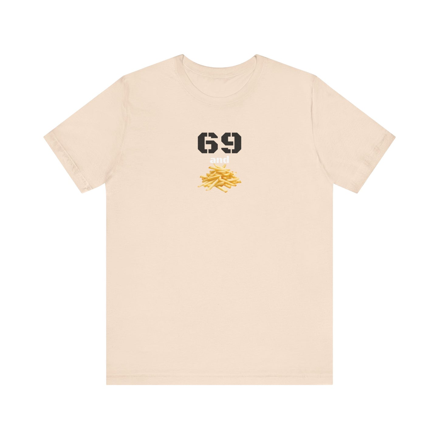 Funny 69 And French Fries Graphic Tee, Casual Humor Shirt, Cute Gift, Stylish Graphic Top, Unisex Quirky T-Shirt, Everyday Wear