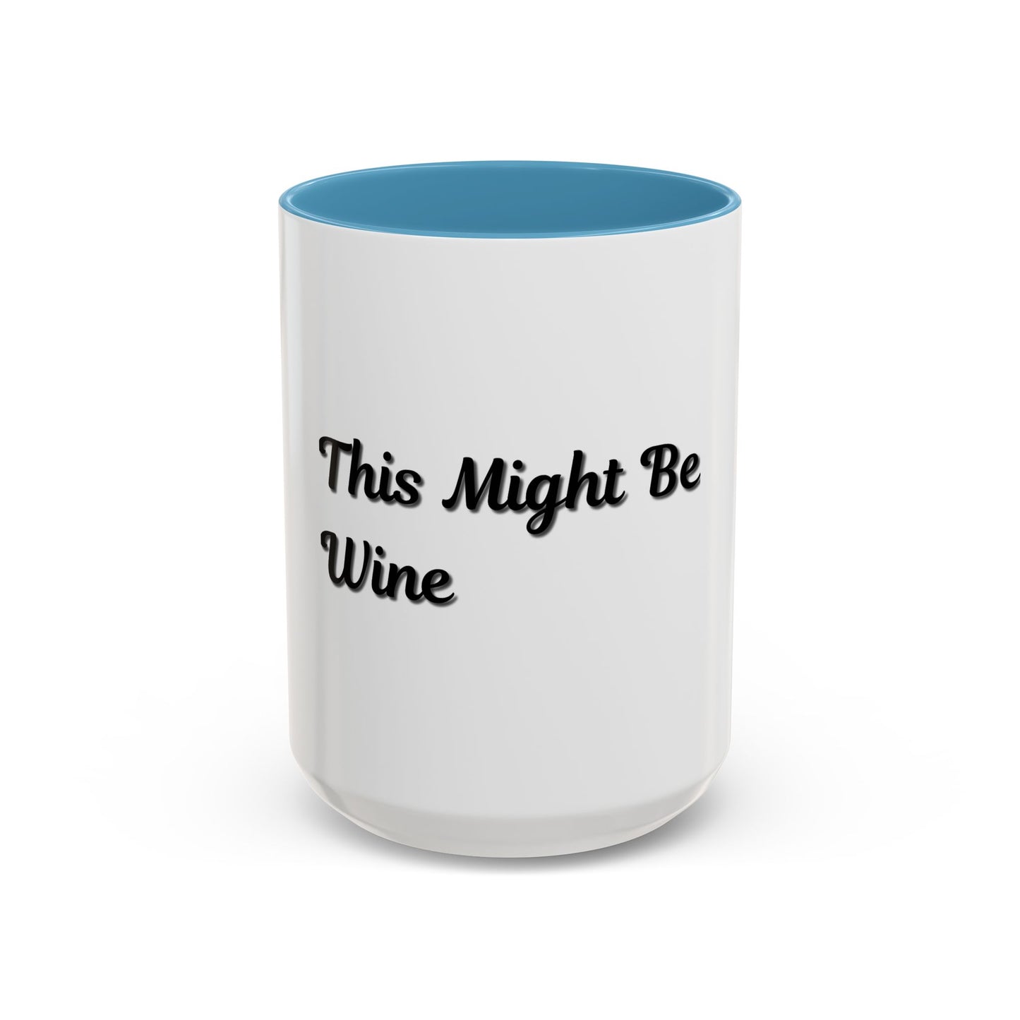 Funny Coffee Mug - "This Might Be Wine" - Perfect for Wine Lovers - TRV