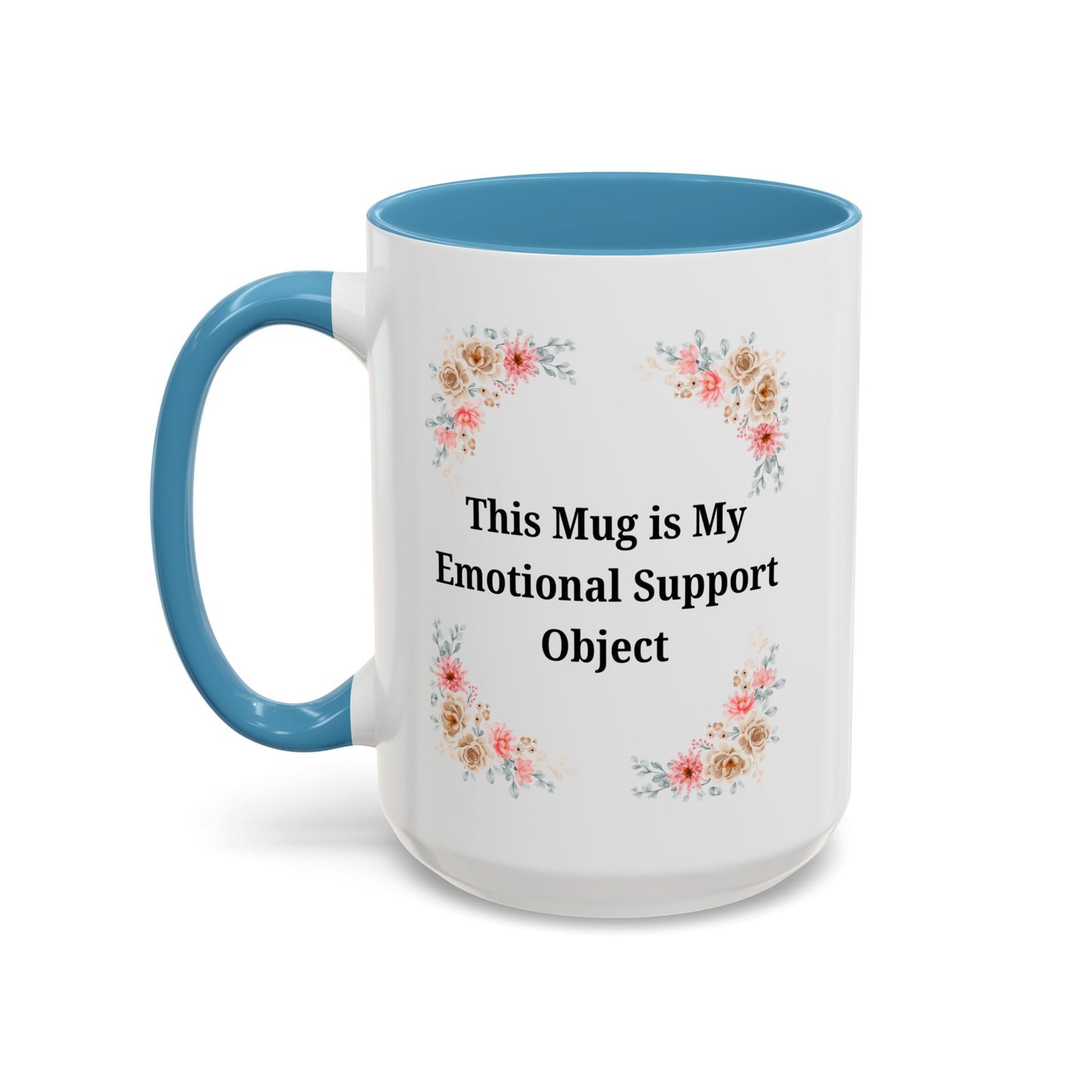 Floral Emotional Support Coffee Mug, Coffee Lover Gift, Funny Mug, Self-Care Necessity, Floral Design Mug, Unique Gift for Friends