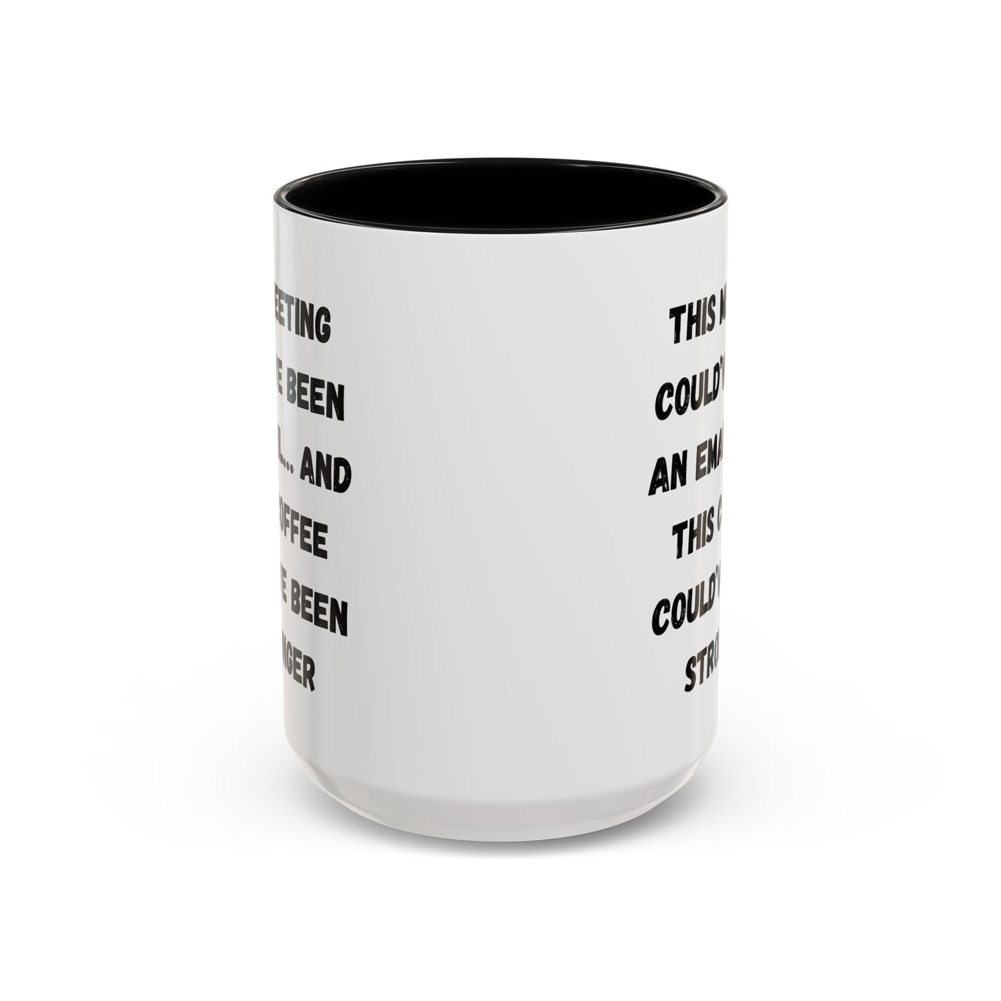 Funny Office Coffee Mug - This Meeting Could've Been an Email Mug, Gift for Coworkers, Work From Home Humor, Coffee Lover Gift, Motivational