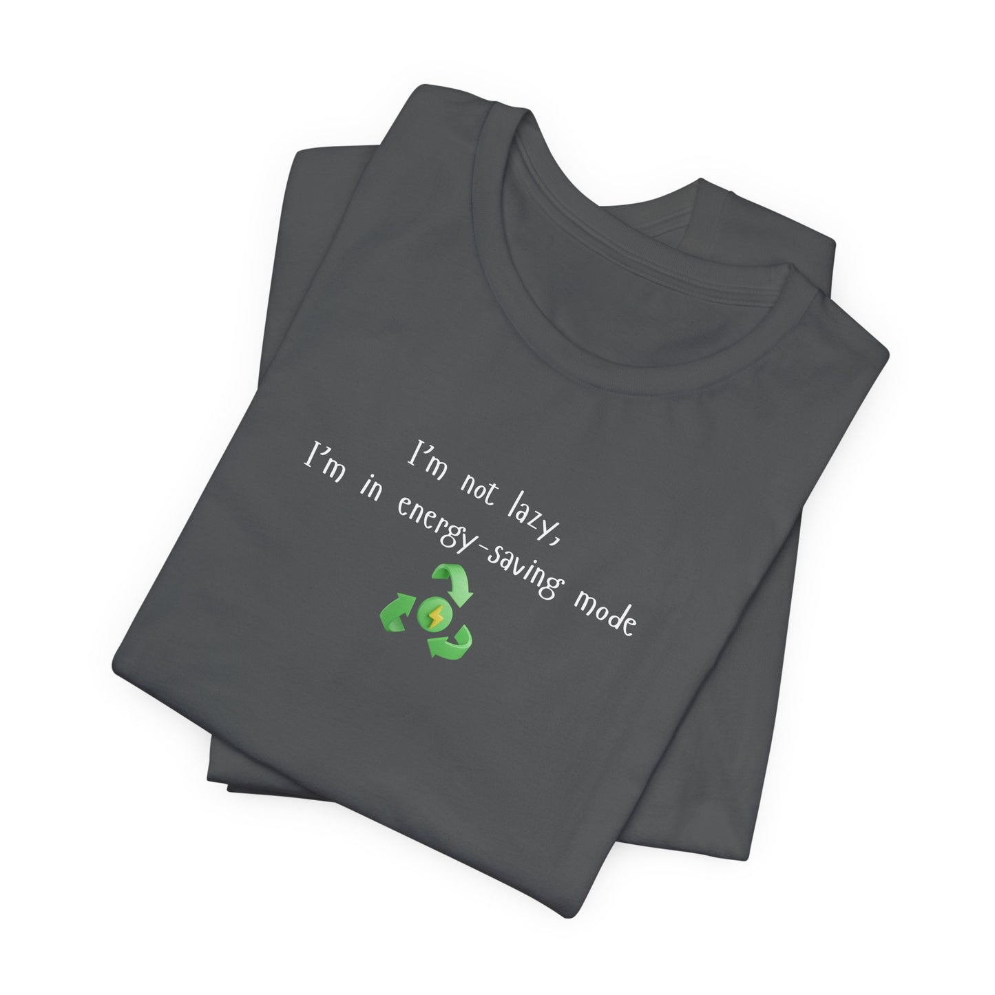 Eco-Friendly Motivational Tee, Casual Shirt, Gift for Nature Lovers, Sustainable Fashion, Funny Quote Top, Everyday Wear