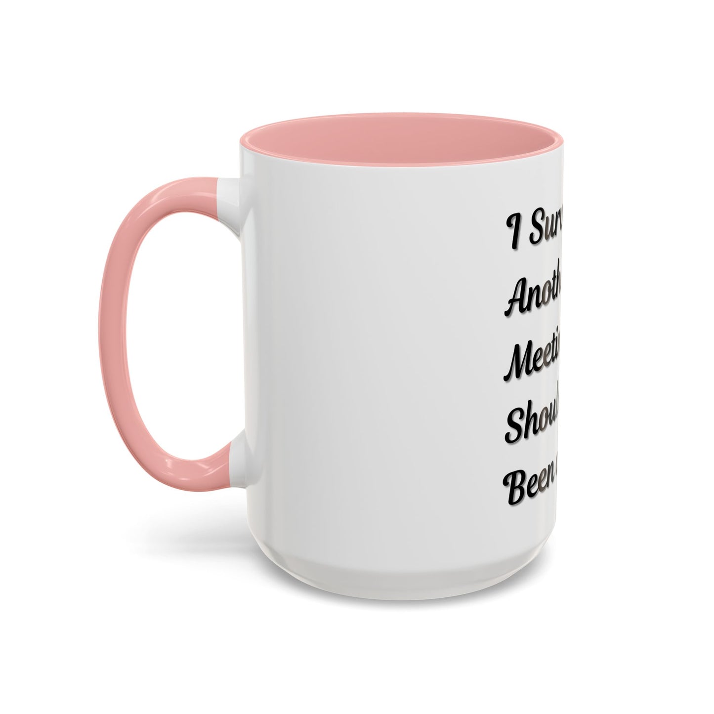 Humorous Coffee Mug - "I Survived Another Meeting That Should Have Been an Email" - TRV