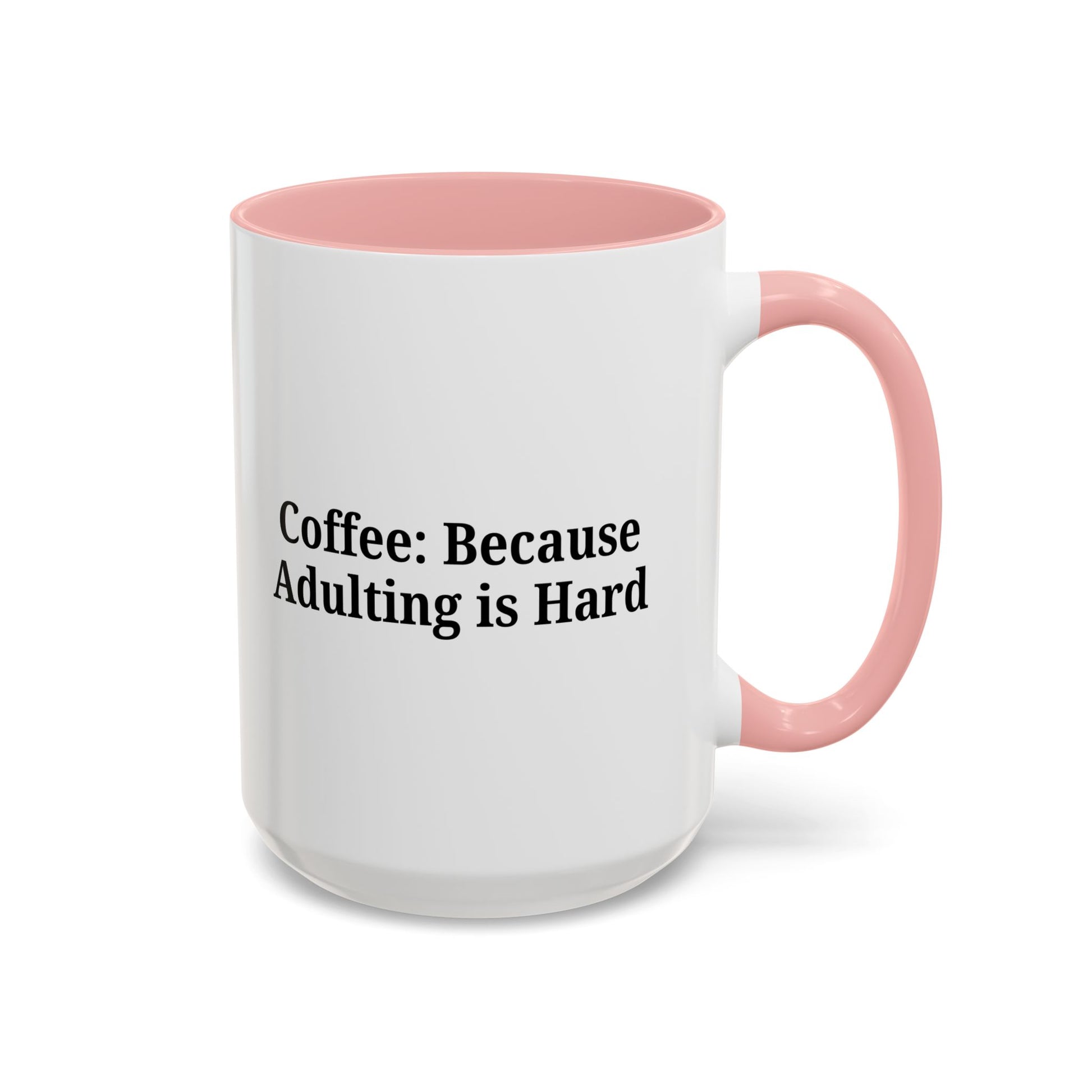 Adulting is Hard Coffee Mug - Fun 11oz & 15oz Accent Mug - TRV