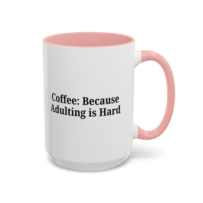 Adulting is Hard Coffee Mug - Fun 11oz & 15oz Accent Mug - TRV
