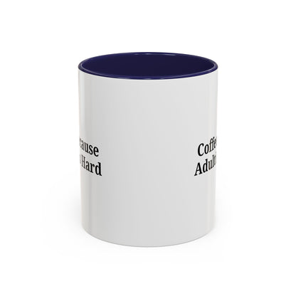Adulting is Hard Coffee Mug - Fun 11oz & 15oz Accent Mug - TRV