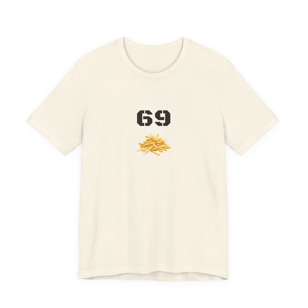Unisex graphic T-shirt featuring a humorous 69 and French fries design in bold print, casual fit, and soft fabric.