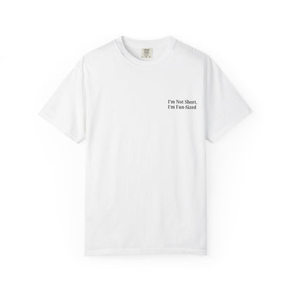 Playful Unisex Garment-Dyed T-shirt: I'm Not Short, I'm Fun Sized, Funny Shirt, Gift for Teens, Casual Wear, Birthday Gift, Humor Tee - TRV