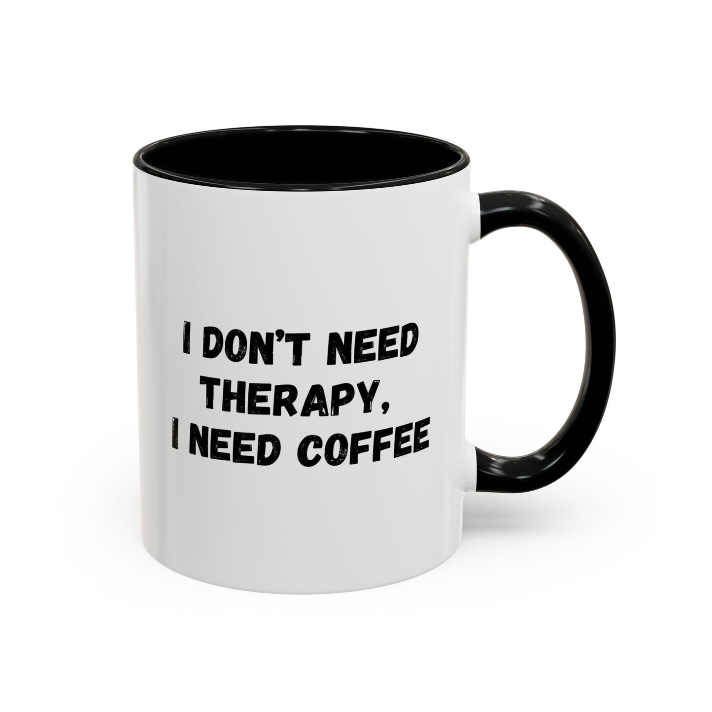 Funny Coffee Mug - I Don't Need Therapy, I Need Coffee | Gift for Coffee Lovers, Self-Care Mug, Office Humor, Ceramics for Home