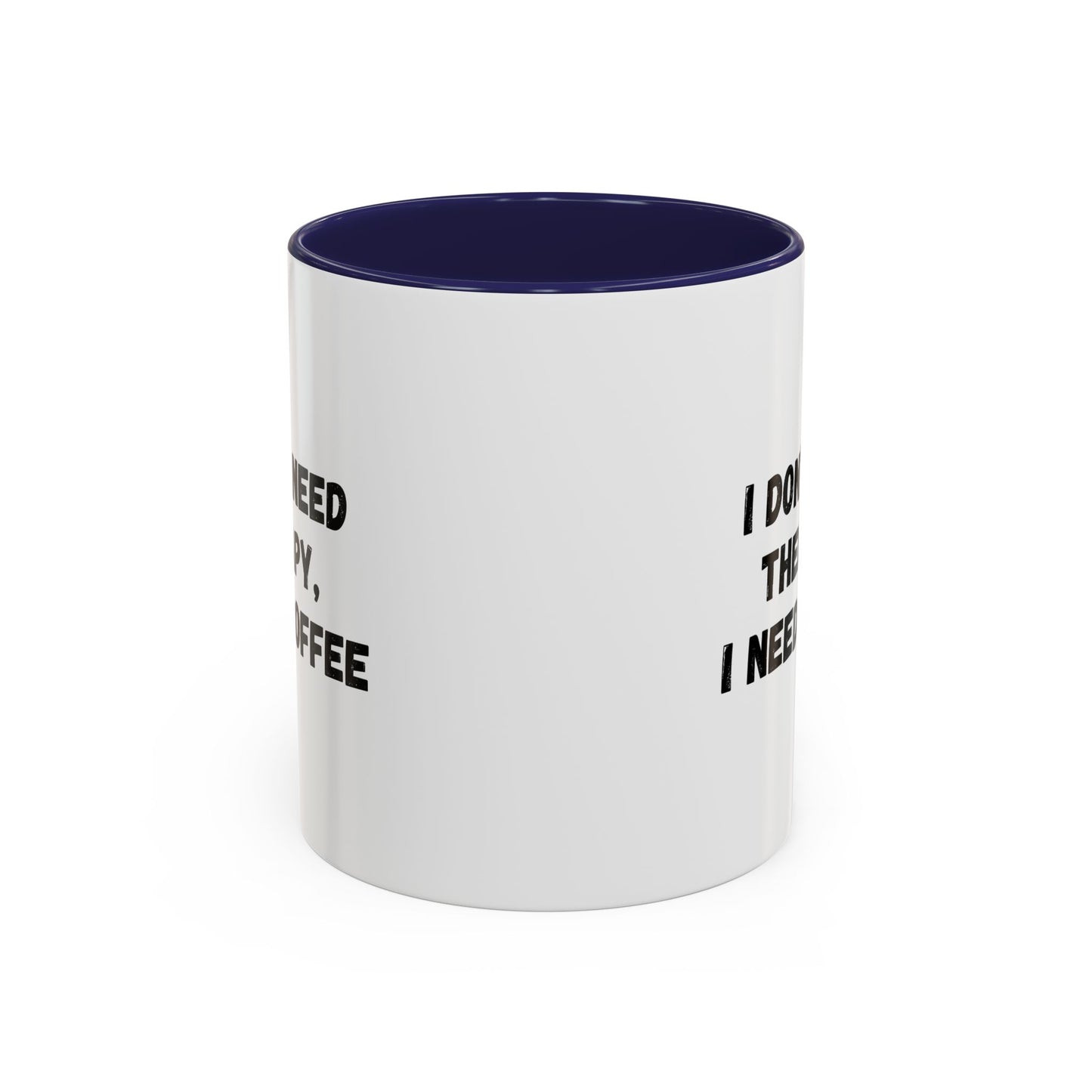 Funny Coffee Mug - I Don't Need Therapy, I Need Coffee | Gift for Coffee Lovers, Self-Care Mug, Office Humor, Ceramics for Home
