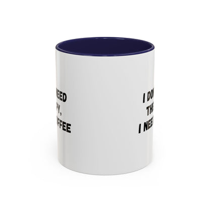 Funny Coffee Mug - I Don't Need Therapy, I Need Coffee | Gift for Coffee Lovers, Self-Care Mug, Office Humor, Ceramics for Home