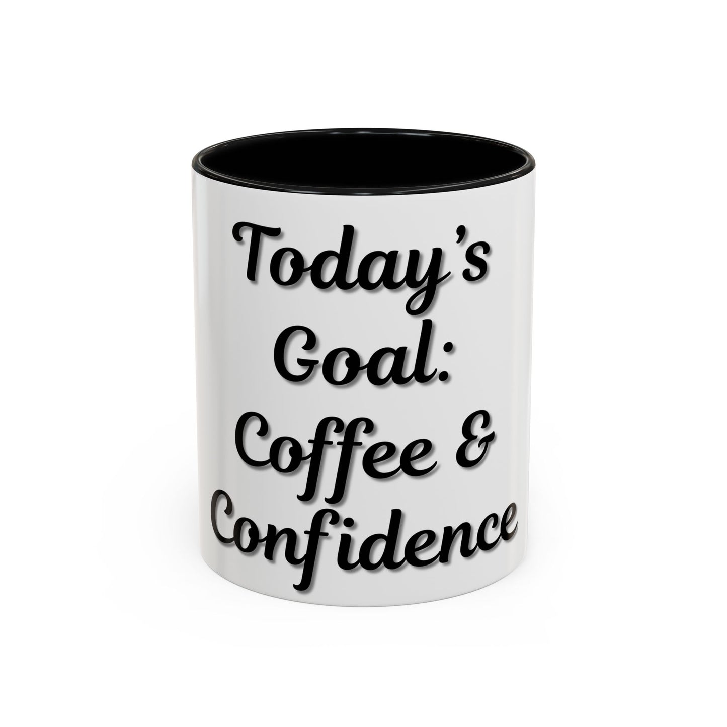 Inspirational Coffee Mug - Today's Goal: Coffee & Confidence - TRV