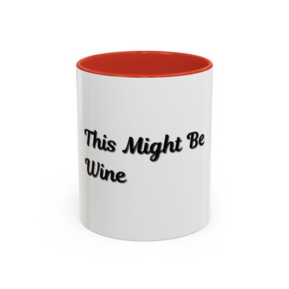 Funny Coffee Mug - "This Might Be Wine" - Perfect for Wine Lovers - TRV