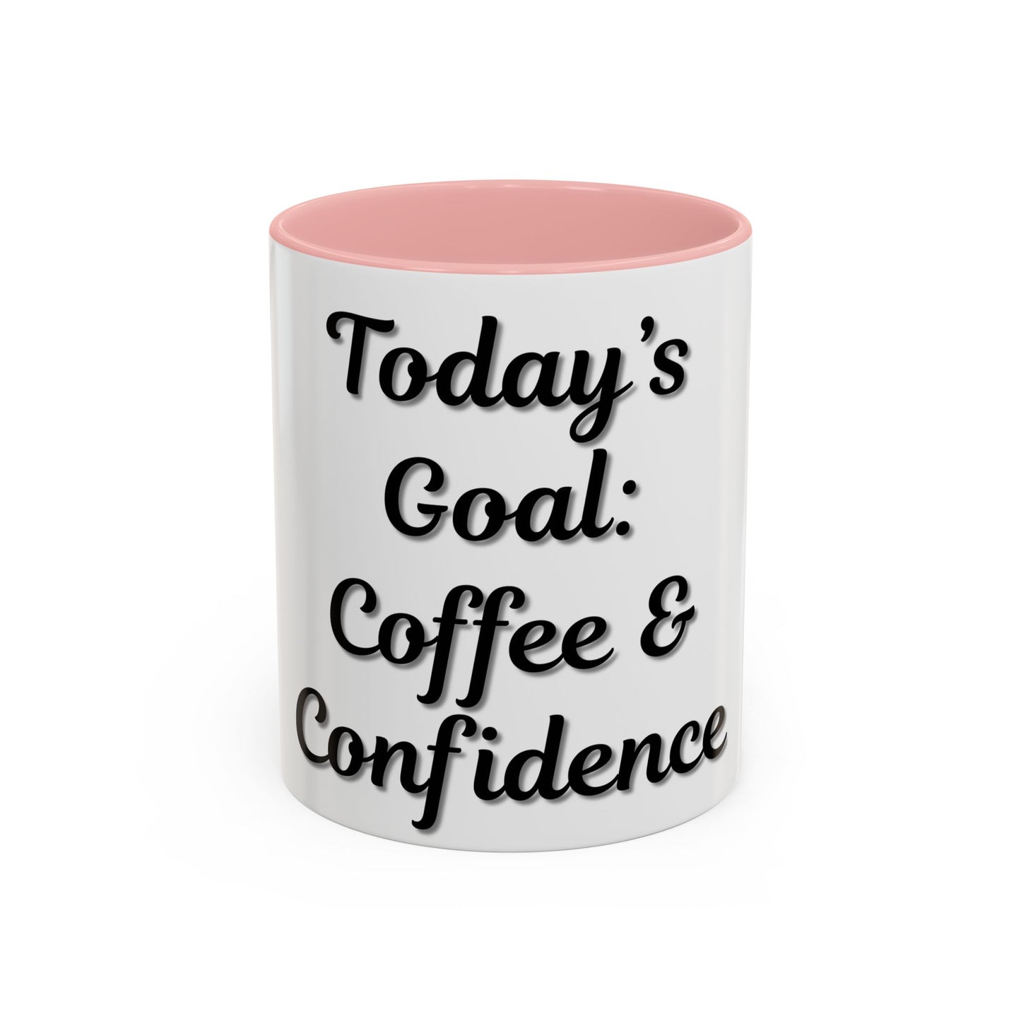 Inspirational Coffee Mug - Today's Goal: Coffee & Confidence - TRV