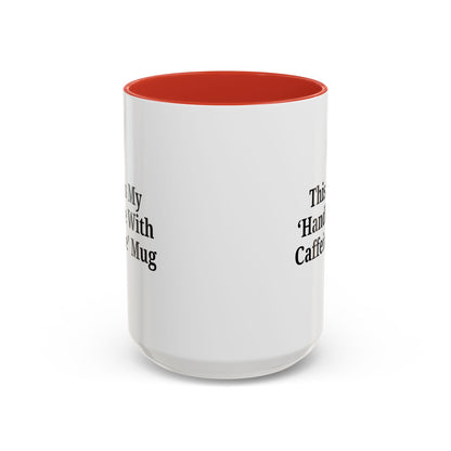 Funny Handle With Caffeine Coffee Mug - 11oz & 15oz - TRV