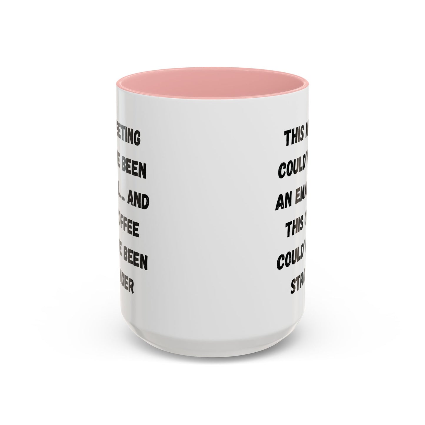 Funny Office Coffee Mug - This Meeting Could've Been an Email Mug, Gift for Coworkers, Work From Home Humor, Coffee Lover Gift, Motivational