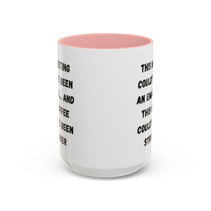 Funny Office Coffee Mug - This Meeting Could've Been an Email Mug, Gift for Coworkers, Work From Home Humor, Coffee Lover Gift, Motivational