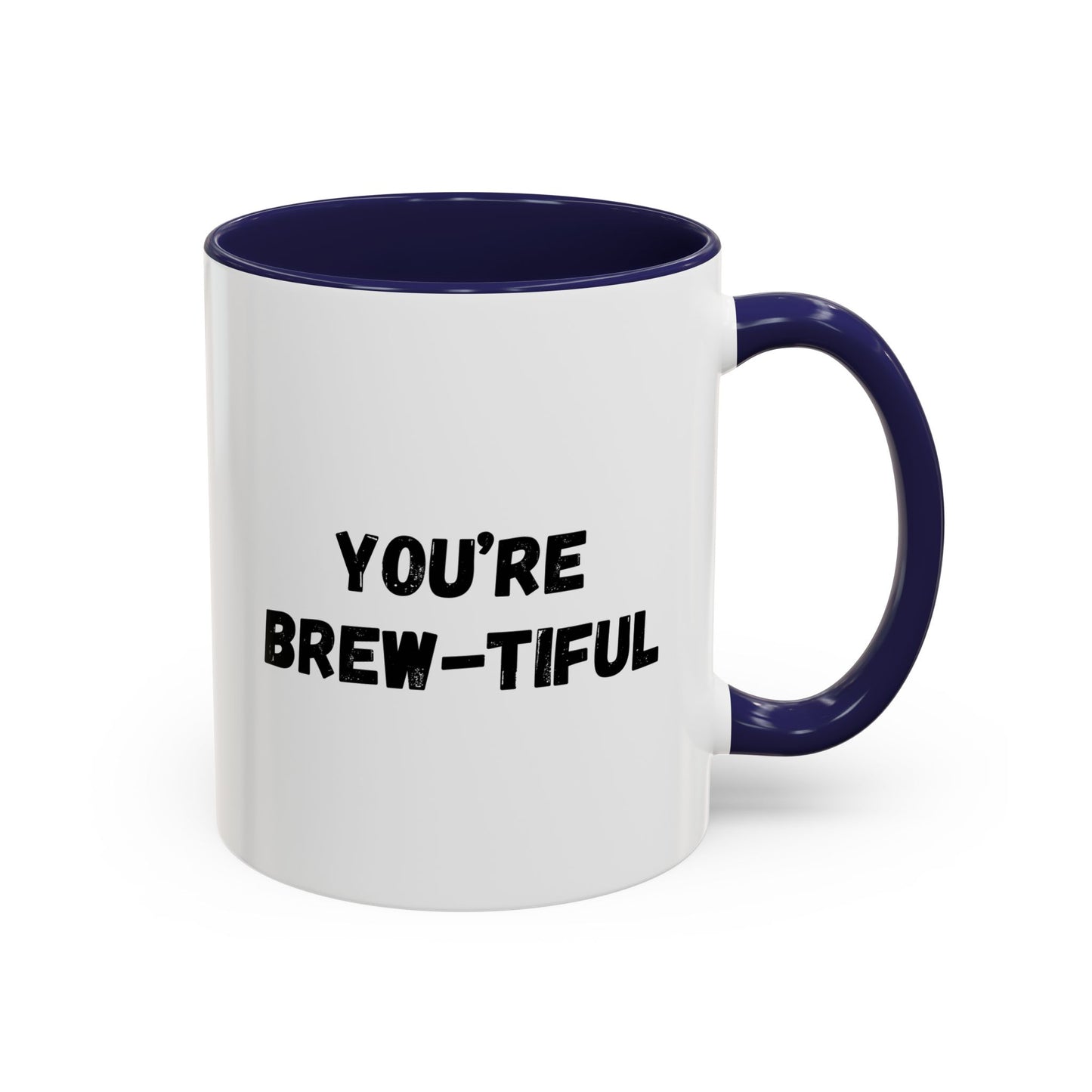 You’re Brew-tiful Accent Coffee Mug — Funny Pun Coffee Cup (11/15oz)