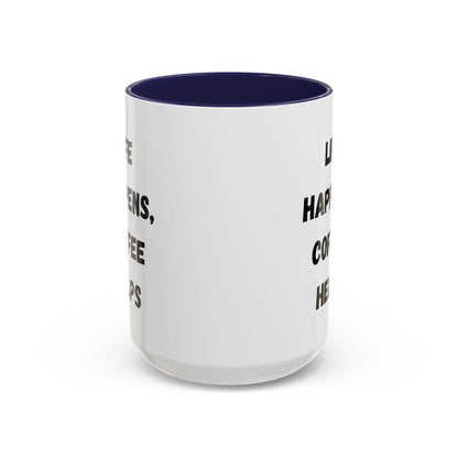 Life Happens Coffee Mug - Inspirational Coffee Cup, Gift for Coffee Lovers, Motivational Mug, Black Accent Mug, Coffee Humor