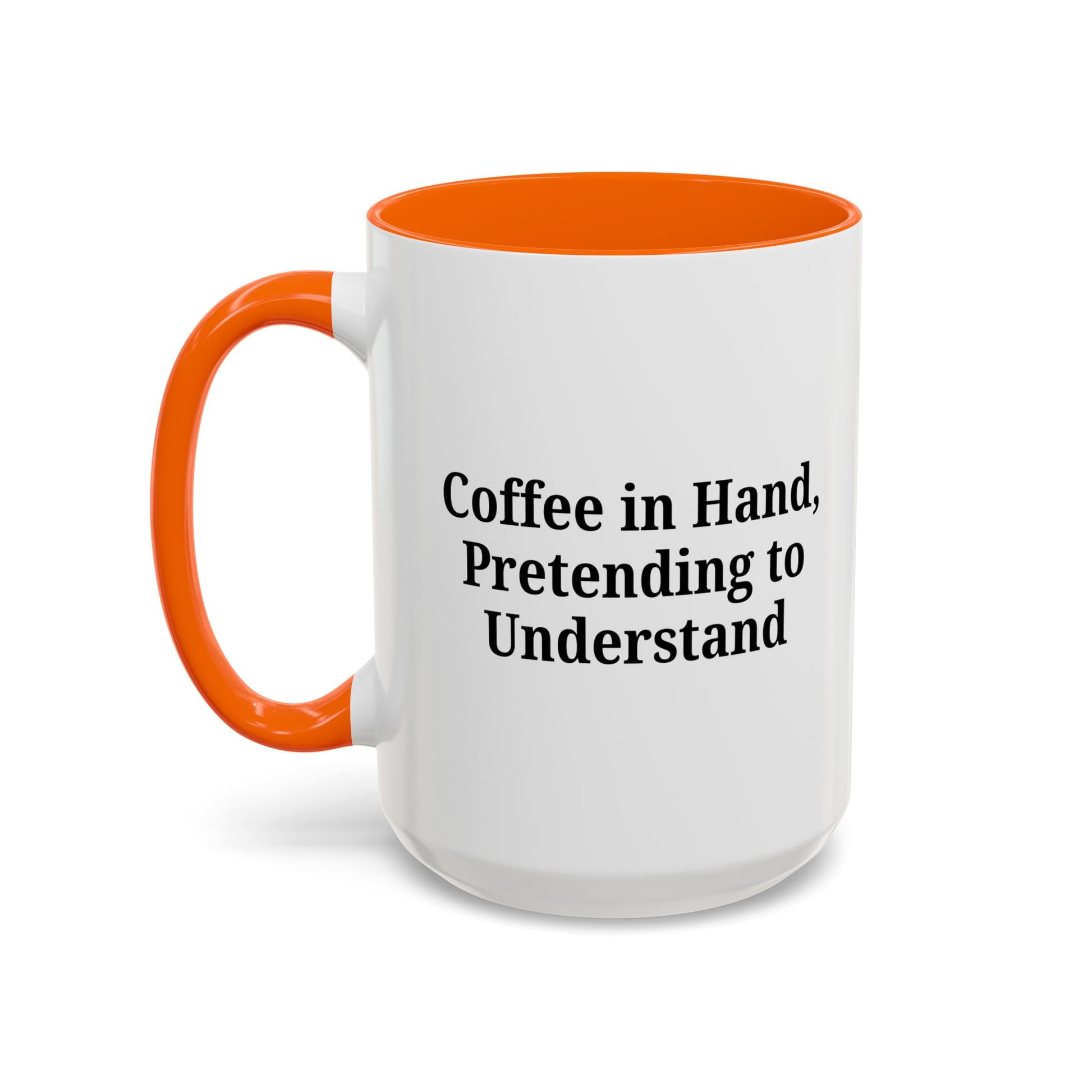 Coffee Humor Mug - "Coffee in Hand, Pretending to Understand" - TRV