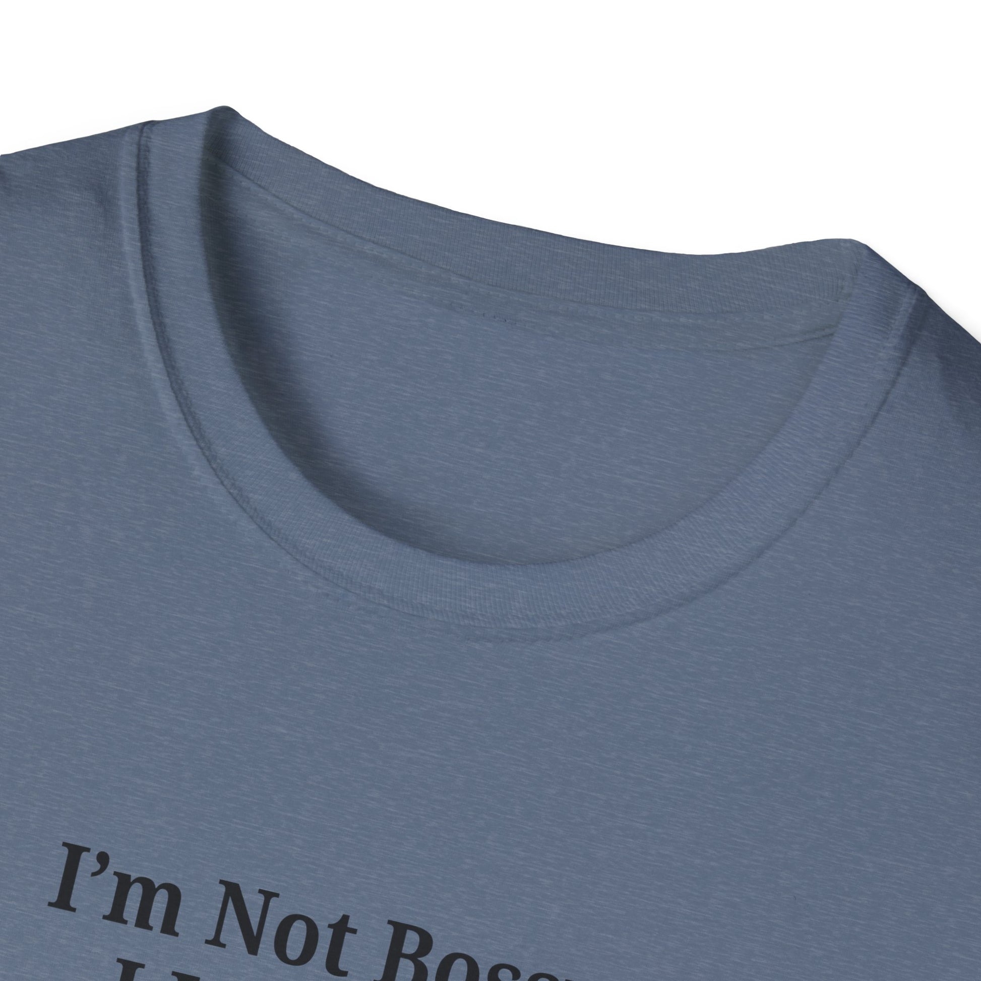 Unisex Softstyle T-Shirt - "I'm Not Bossy, I Just Have Better Ideas" Empowering Tee - TRV
