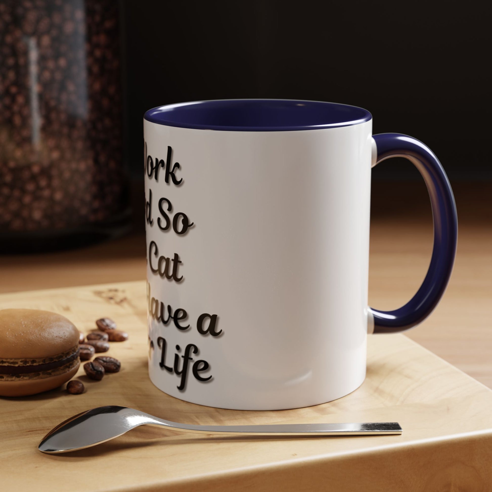 Cat Lover's Accent Coffee Mug - I Work Hard So My Cat Can Have a Better Life - TRV