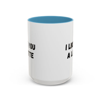 I Like You A Latte Coffee Mug, Funny Coffee Cup, Gift for Coffee Lovers, Cute Office Mug, Humor Tea Mug