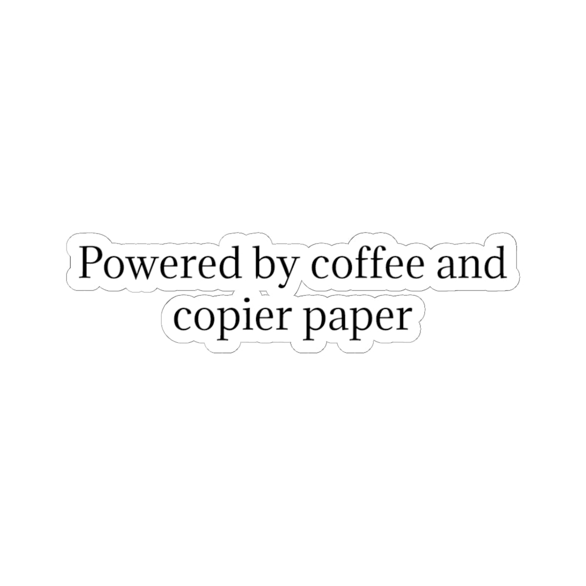 Powered by Coffee and Copier Paper Kiss-Cut Sticker — Funny Office Laptop Decal
