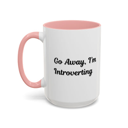 Go Away, I'm Introverting Accent Coffee Mug — Funny Introvert Ceramic Mug (11/15oz)