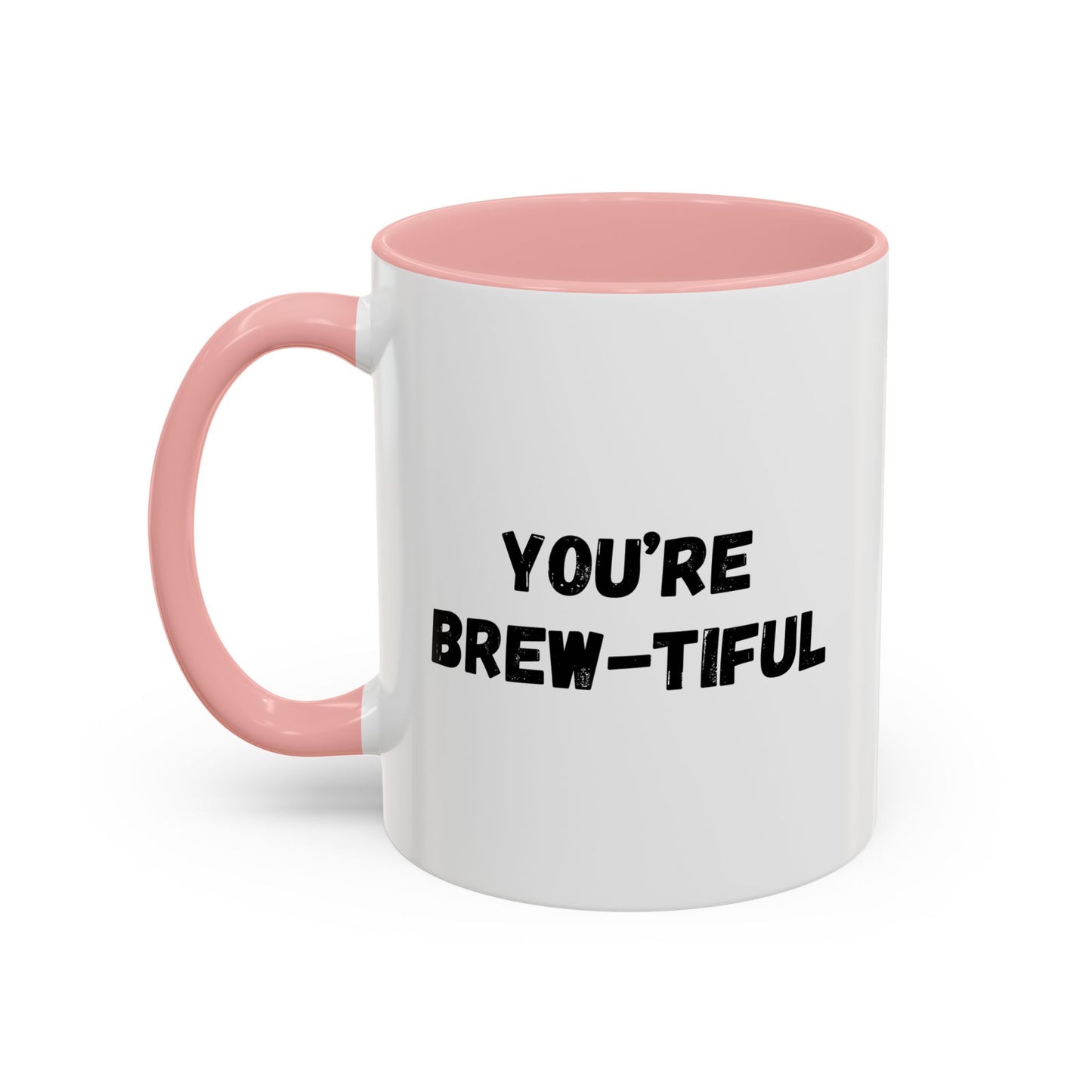 You’re Brew-tiful Accent Coffee Mug — Funny Pun Coffee Cup (11/15oz)