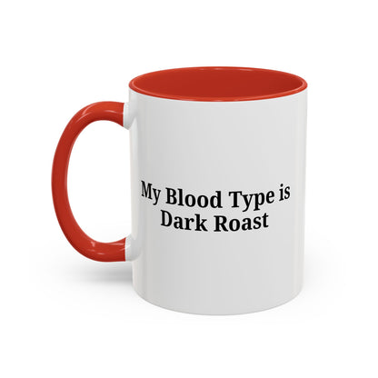 My Blood Type is Dark Roast Coffee Mug - TRV
