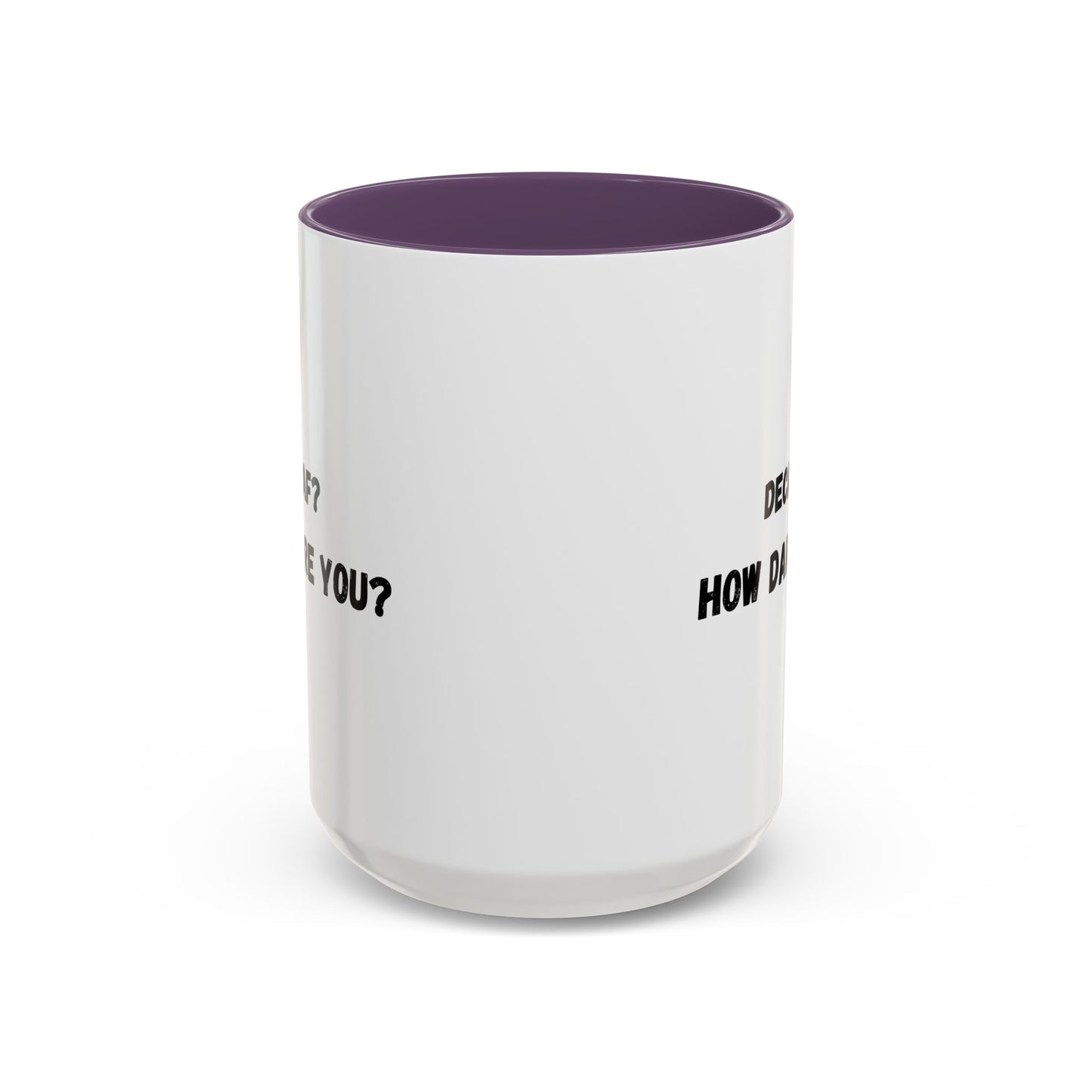 Humorous Coffee Mug for Caffeine Lovers - Decaf? How Dare You? | Gift for Coffee Lovers, Funny Mug, Office Mug, Birthday Gift, Unique Coffee