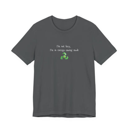 Eco humor T-shirt by Printify featuring the "I’m Not Lazy, I’m an Energy-Saving Mock" slogan on a casual cotton tee.