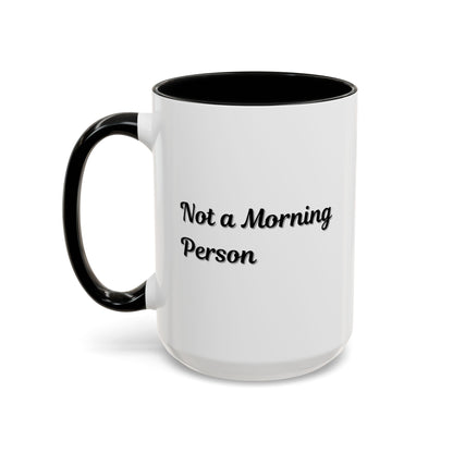 Ceramic coffee mug with "Not a Morning Person" print in 11oz or 15oz size, featuring a white background and black text.