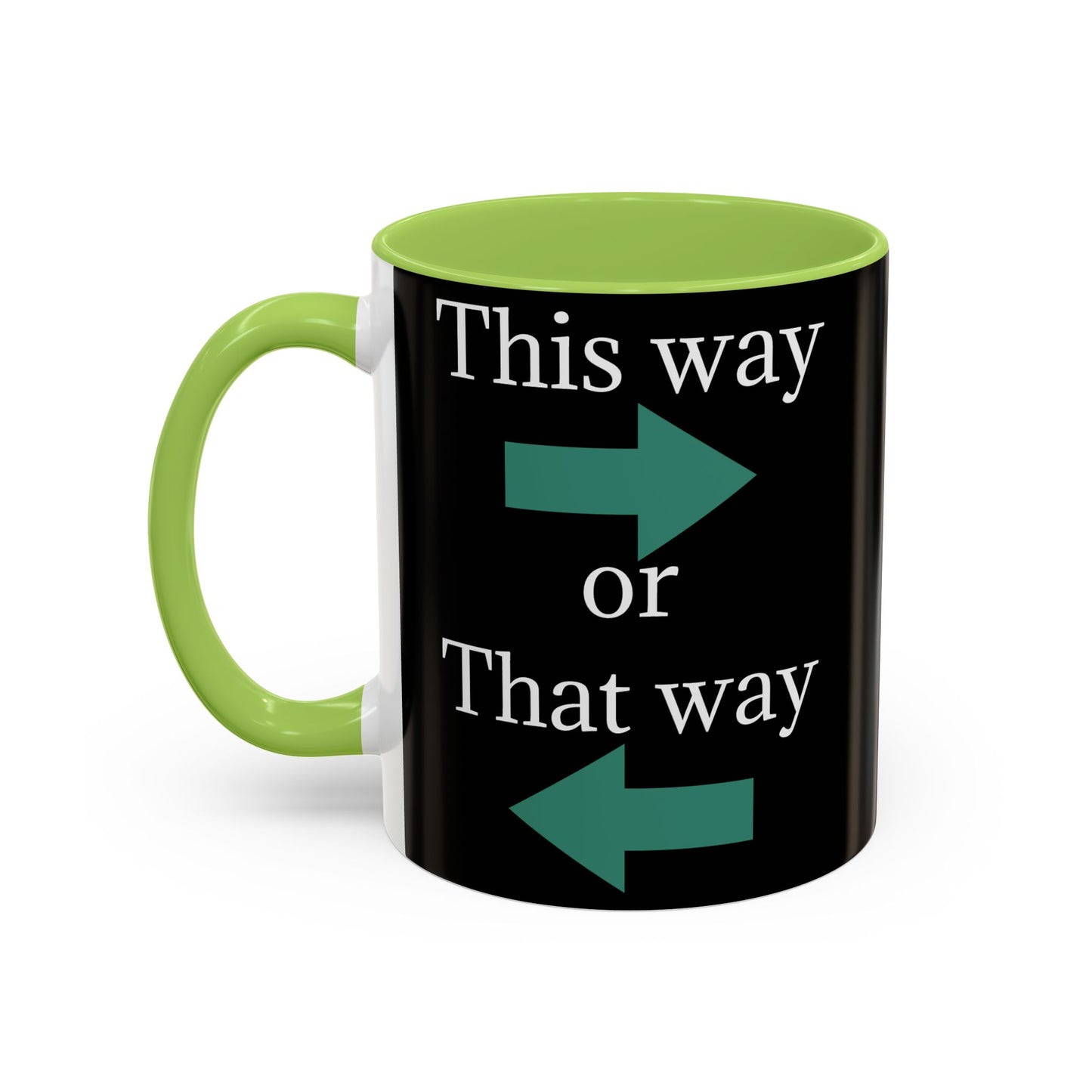 This Way or That Way Coffee Mug | Fun Accent Mug for Home & Office, Gift for Coffee Lovers, Unique Drinkware, Motivational Coffee Cup - TRV