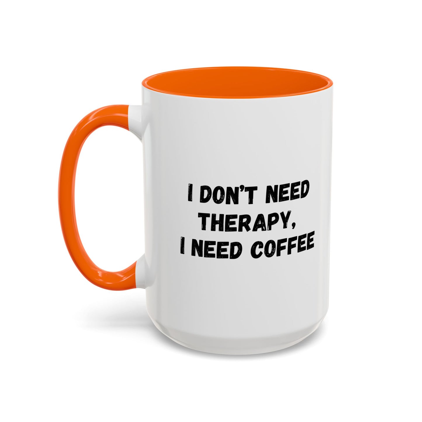 Funny Coffee Mug - I Don't Need Therapy, I Need Coffee | Gift for Coffee Lovers, Self-Care Mug, Office Humor, Ceramics for Home