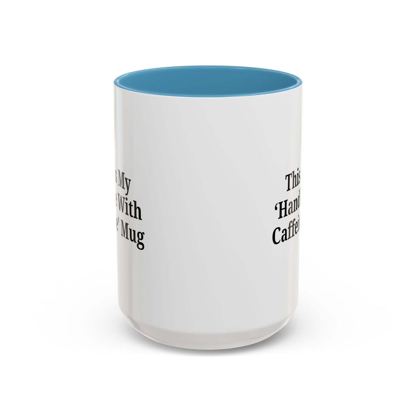 Funny Handle With Caffeine Coffee Mug - 11oz & 15oz - TRV
