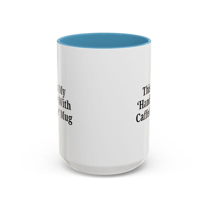 Funny Handle With Caffeine Coffee Mug - 11oz & 15oz - TRV