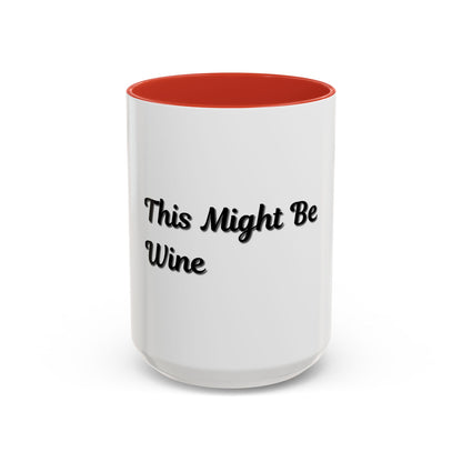 Funny Coffee Mug - "This Might Be Wine" - Perfect for Wine Lovers - TRV
