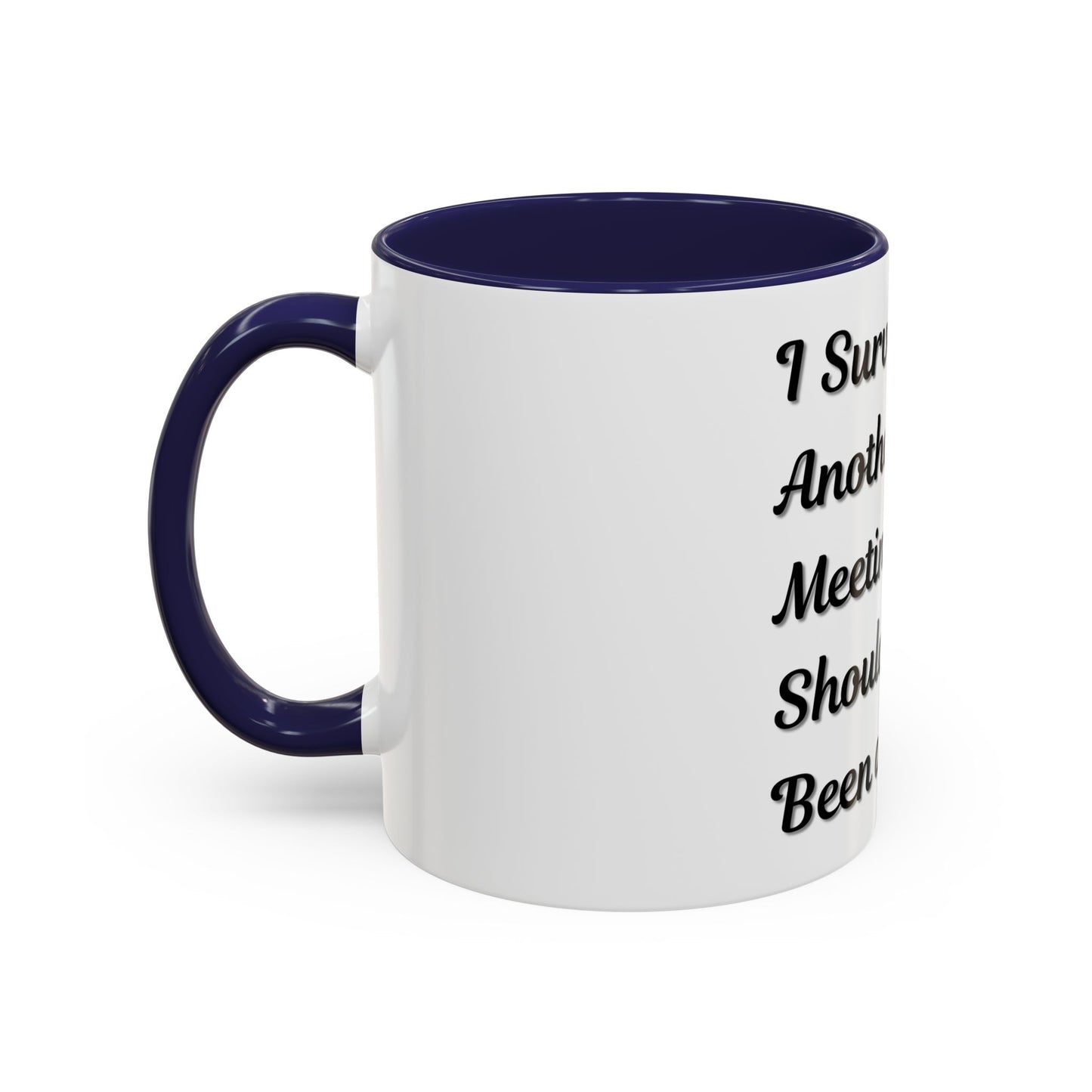 Humorous Coffee Mug - "I Survived Another Meeting That Should Have Been an Email" - TRV