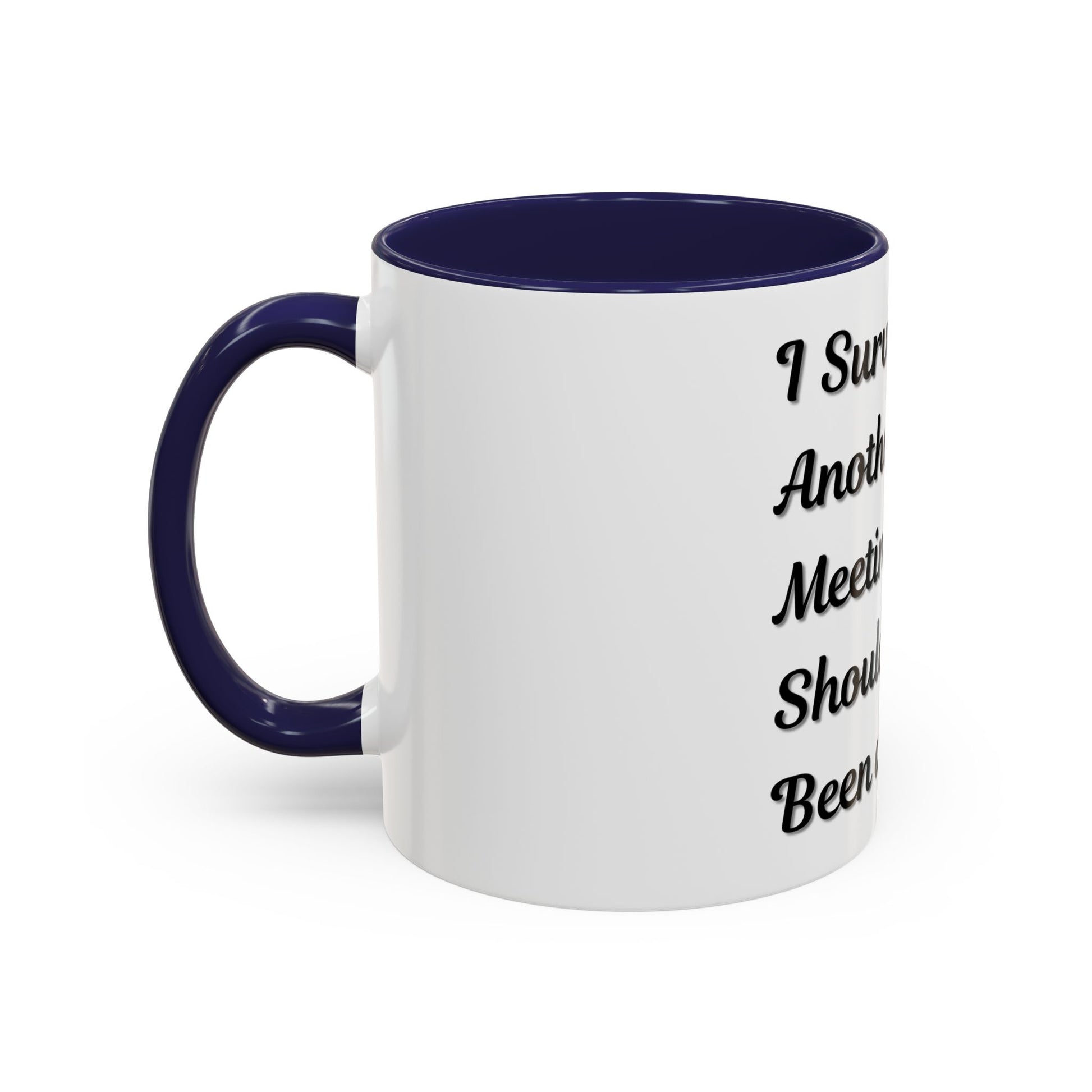 Humorous Coffee Mug - "I Survived Another Meeting That Should Have Been an Email" - TRV
