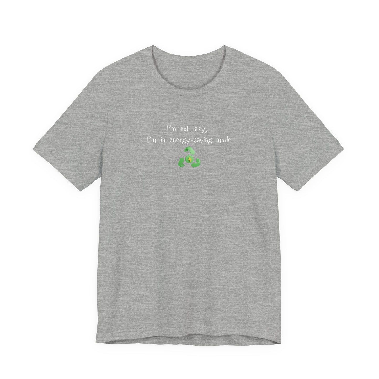Eco-Friendly Motivational Tee, Casual Shirt, Gift for Nature Lovers, Sustainable Fashion, Funny Quote Top, Everyday Wear