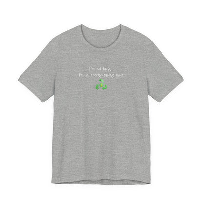 Eco-Friendly Motivational Tee, Casual Shirt, Gift for Nature Lovers, Sustainable Fashion, Funny Quote Top, Everyday Wear