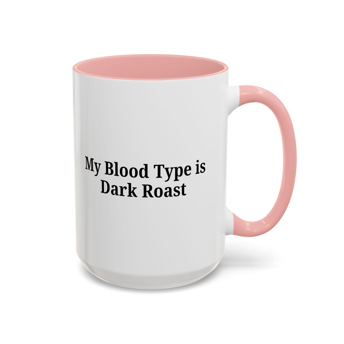 My Blood Type is Dark Roast Coffee Mug - TRV