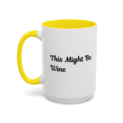 Funny Coffee Mug - "This Might Be Wine" - Perfect for Wine Lovers